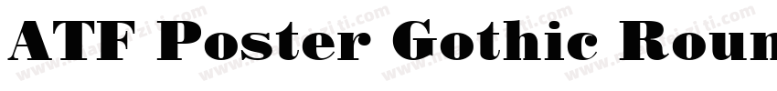 ATF Poster Gothic Round Cond Bold字体转换